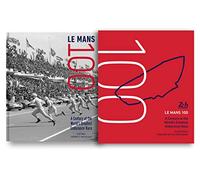 Le Mans 100: A Century at the World's Greatest Endurance Race