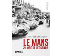 Le Mans. 24 ore di leggenda