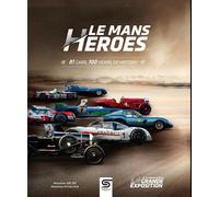 Le Mans Heroes : 81 cars, 100 years of history
