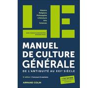 Le manuel de culture générale: De l'Antiquité au XXIe siècle