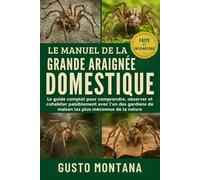LE MANUEL DE LA GRANDE ARAIGNÉE DOMESTIQUE: Le guide complet pour comprendre, observer et cohabiter paisiblement avec l’un des gardiens de maison les plus méconnus de la nature