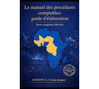 Le manuel de procédures comptables : guide d'élaboration: Droit comptable OHADA - Conforme au SYSCOHADA révisé