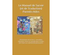 Le Manuel de Survie (et de Traduction) Parents-Ados: Dictionnaire de la Gen Z, anecdotes hilarantes, tests et conseils pour ne plus vivre dans un malentendu permanent.