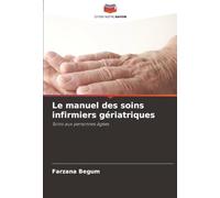 Le manuel des soins infirmiers gériatriques: Soins aux personnes âgées