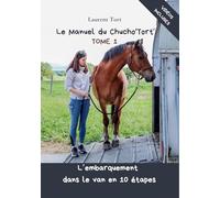 Le manuel du Chuch'Tort Tome 1. L'embarquement dans le van en 10 étapes: Méthode pour travailler l'embarquement dans le van