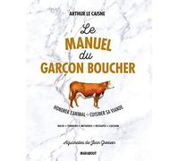 Le manuel du garçon boucher: Savoir cuisiner la viande: 31653