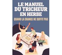 Le Manuel du Tricheur en Herbe : Quand la chance ne suffit pas: 100 Techniques Ingénieuses et Hilarantes | Cadeau Fun pour Amateurs de Jeux