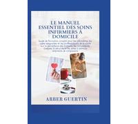 LE MANUEL ESSENTIEL DES SOINS INFIRMIERS À DOMICILE
