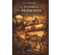 Le Manuscrit d’Al-Andalus: Le Testament de Maïmonide - Tome II