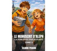 LE MANUSCRIT D'ALEPH: La force du pas suivant