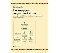 Le mappe argomentative. Strategie e tecniche per visualizzare ragionamenti e argomentazioni