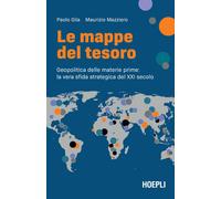 Le mappe del tesoro. Geopolitica delle materie prime: la vera sfi
