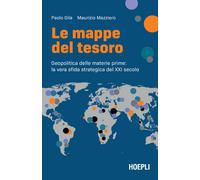 Le mappe del tesoro. Geopolitica delle materie prime: la vera sfida strate...