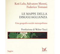 Le mappe della disuguaglianza. Una geografia sociale metropolitana