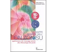 Le mappe segrete dell'On Zon Su. Applicazione dei massaggi antichi alla ri...