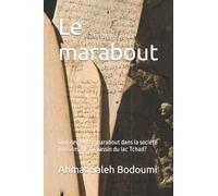 Le marabout: Que devient le marabout dans la société musulmane du bassin du lac Tchad?: Volume 2