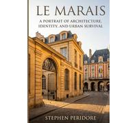 Le Marais: A Portrait of Architecture, Identity, and Urban Survival