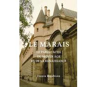 Le Marais. Le Paris caché du Moyen Âge et de la Renaissance: 1