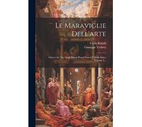 Le Maraviglie Dell'arte: Ovvero Le Vite Degli Illustri Pittori Veneti E Dello Stato, Volume 2...