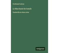 Le Marchand de b¿ufs: Vaudeville en deux actes