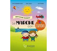 Le Marche con i bambini. Nuova ediz.