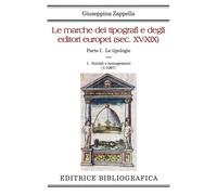 Le marche dei tipografi e degli editori europei (sec. XV-XIX). Vol. 1-1 - ...