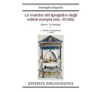 Le marche dei tipografi e degli editori europei (sec. XV-XIX). Vol. 1/1: Le tipologie. Iniziali e monogrammi (1-1067)