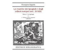 Le marche dei tipografi e degli editori europei (sec. XV-XIX). Vol. 1-2 - ...