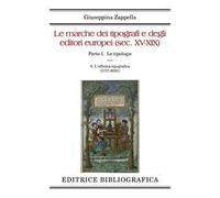Le marche dei tipografi e degli editori europei (sec. XV-XIX). Vol. 6: L' officina tipografica (5757-6021)