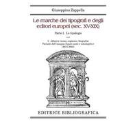 Le marche dei tipografi e degli editori italiani (sec. XV-XIX). Vol. 1\3: tipologie. Allusive (nome, cognome, biografia). Parlanti dell'insegna (2611-3843), Le.