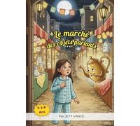Le marché des objets parlants: Un livre illustré plein de poésie et de mystère, pour enfants de 4 à 8 ans