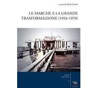 Le Marche e la grande trasformazione (1954-1970)