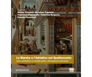 Le Marche e l'Adriatico nel Quattrocento. Arte e architettura tra eredità ...