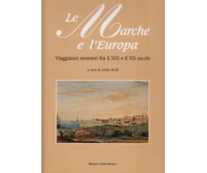 Le Marche e l'Europa : viaggiatori stranieri fra il 19. e il 20. secolo