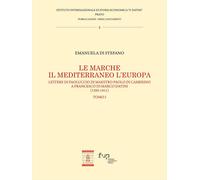 Le Marche, il Mediterraneo, l'Europa. Vol. 1 - Di Stefano Emanuela