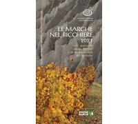 Le Marche nel bicchiere 2021. Vini, spumanti, passiti, cantine e oli monovarietali del territorio. Ediz. integrale