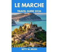 LE MARCHE TRAVEL GUIDE 2026: Exploring Adventure, Nature, and Authentic Experiences