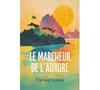 Le Marcheur de l'aurore: Ed. Internationale Francophone