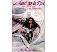 Le Marcheur De Reve. Le Chemin De La Puissance Sacree