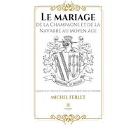 Le mariage de la Champagne et de la Navarre au Moyen Âge
