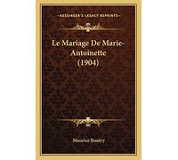 Le Mariage De Marie-Antoinette (1904)
