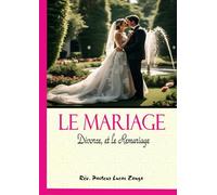 LE MARIAGE, DIVORCE & REMARIAGE: Perspectives de bohneur ou d'épreuves