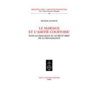 Le mariage et l'«amitié courtoise» dans le dialogue et le récit bref de la Rénaissance