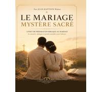Le Mariage Mystère sacré: Livret de préparation biblique au mariage