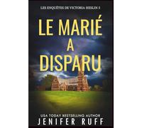 LE MARIÉ A DISPARU: Les Enquêtes de Victoria Heslin