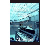 LE MARKETING DIGITAL: Marketing digital facile-PPC-SEO-Réseaux Sociaux-Content Marketing-Analytics-facile-2025/2026