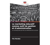 Le marketing éducatif comme outil de gestion et d'administration: Le marketing éducatif dans les établissements scolaires