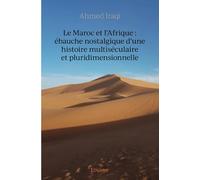 Le Maroc et l'Afrique : ébauche nostalgique d’une histoire multiséculaire et pluridimensionnelle