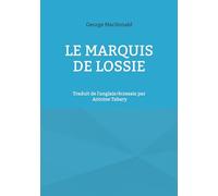 Le marquis de Lossie: Traduit de l'anglais/écossais par Antoine Tabary: 2
