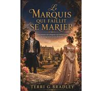 Le marquis qui faillit se marier: Une romance de la Régence sur l'amour perdu, le courage et les secrets de famille: 1